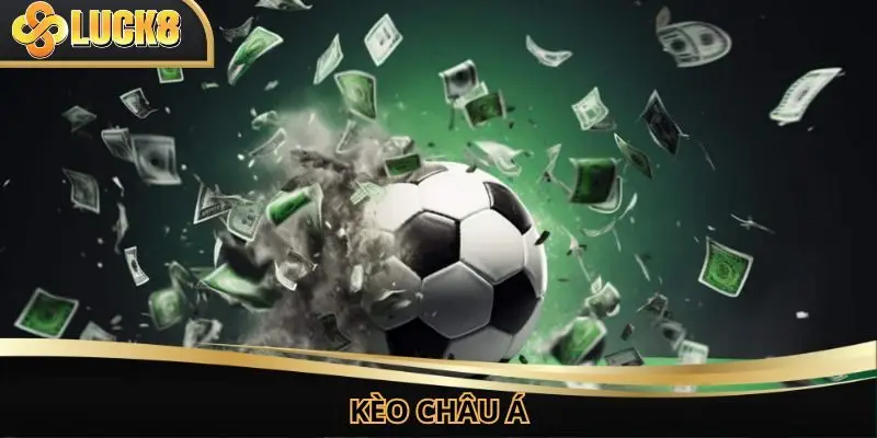 Kèo Châu Á - Giải Mã Cách Đọc Kèo Chuẩn Xác Cho Mọi Trận Đấu